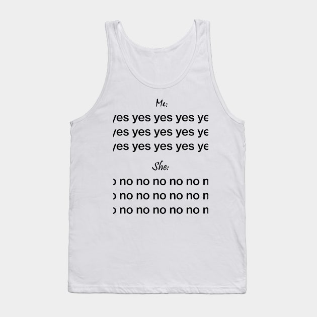 Me yes she no Tank Top by FranciscoCapelo